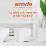 Tenda giới thiệu hệ thống Wi-Fi Nova công nghệ mesh ở Việt Nam
