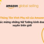 Amazon khởi động Tháng Tôn vinh Phụ nữ truyền cảm hứng từ hai nữ doanh nhân Việt Nam vươn ra biển lớn cùng Amazon