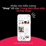 TikTok Shop ra mắt tính năng Trung tâm Mua sắm để đơn giản hóa trải nghiệm mua sắm của người dùng