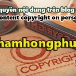 Về bản quyền nội dung trên blog cá nhân phamhongphuoc