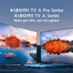 Xiaomi ra mắt dòng Google TV thông minh Xiaomi TV  A và A Pro Series mới tại Việt Nam