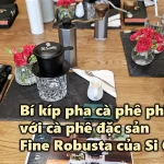 VIDEO: Bí kíp pha cà phê phin với cà phê đặc sản Fine Robusta của Si Cafe
