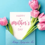 Mừng Ngày của Mẹ – Mother’s Day
