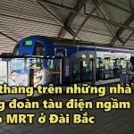 VIDEO: Lang thang trên những nhà ga, những đoàn tàu điện ngầm metro MRT ở Đài Bắc 2024