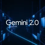 Bộ mô hình AI Gemini 2.0 hiện đã sẵn sàng cho tất cả người dùng